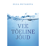 Olga Butakova - Vee tõeline jõud - 230lk