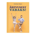 Raamat : „Ärevusest vabaks!“- Carolyn Dean